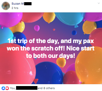 Quote by Suzan M, "1st trip of the day, and my pax won the scratch off!"